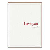 Love You Mean It greeting card