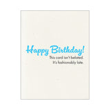 Fashionably Late Birthday Greeting Card