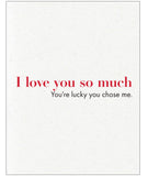 Lucky You Chose Me Greeting Card