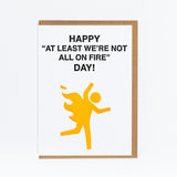 Happy Not On Fire Day!
